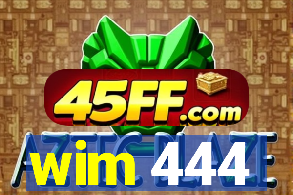 wim 444